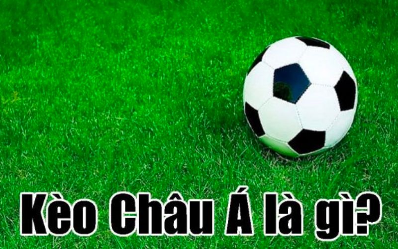 Kèo Châu Á là gì?