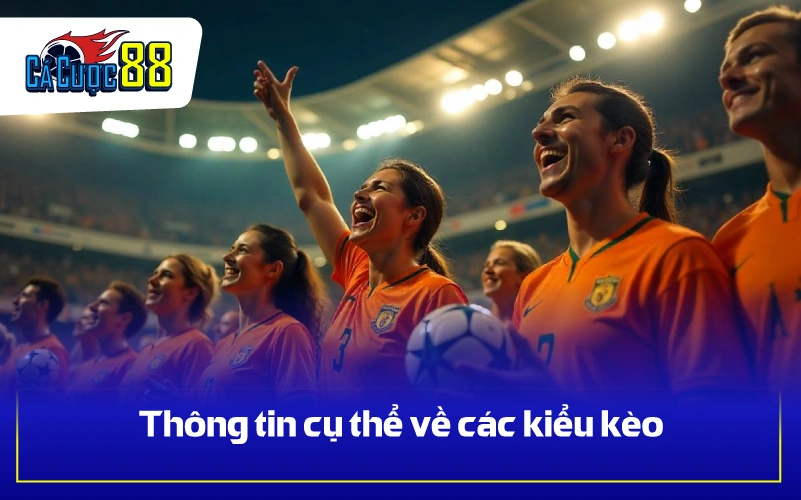 Thông tin cụ thể về các kiểu kèo